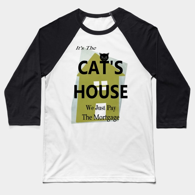 Cute Cat owns the house and we just pay the Mortgage  Copyright TeAnne Baseball T-Shirt by TeAnne